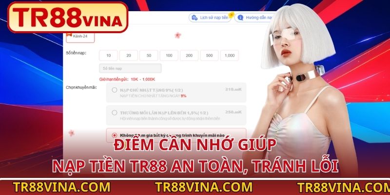 Điểm cần nhớ giúp nạp tiền TR88 an toàn, tránh lỗi