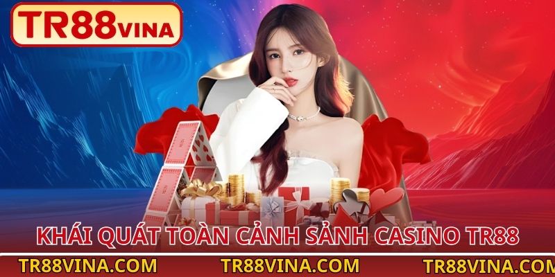 Khái quát toàn cảnh sảnh casino TR88