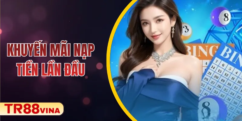 Khuyến Mãi Nạp Tiền Lần Đầu TR88: Thưởng Lớn Cho Tân Thủ